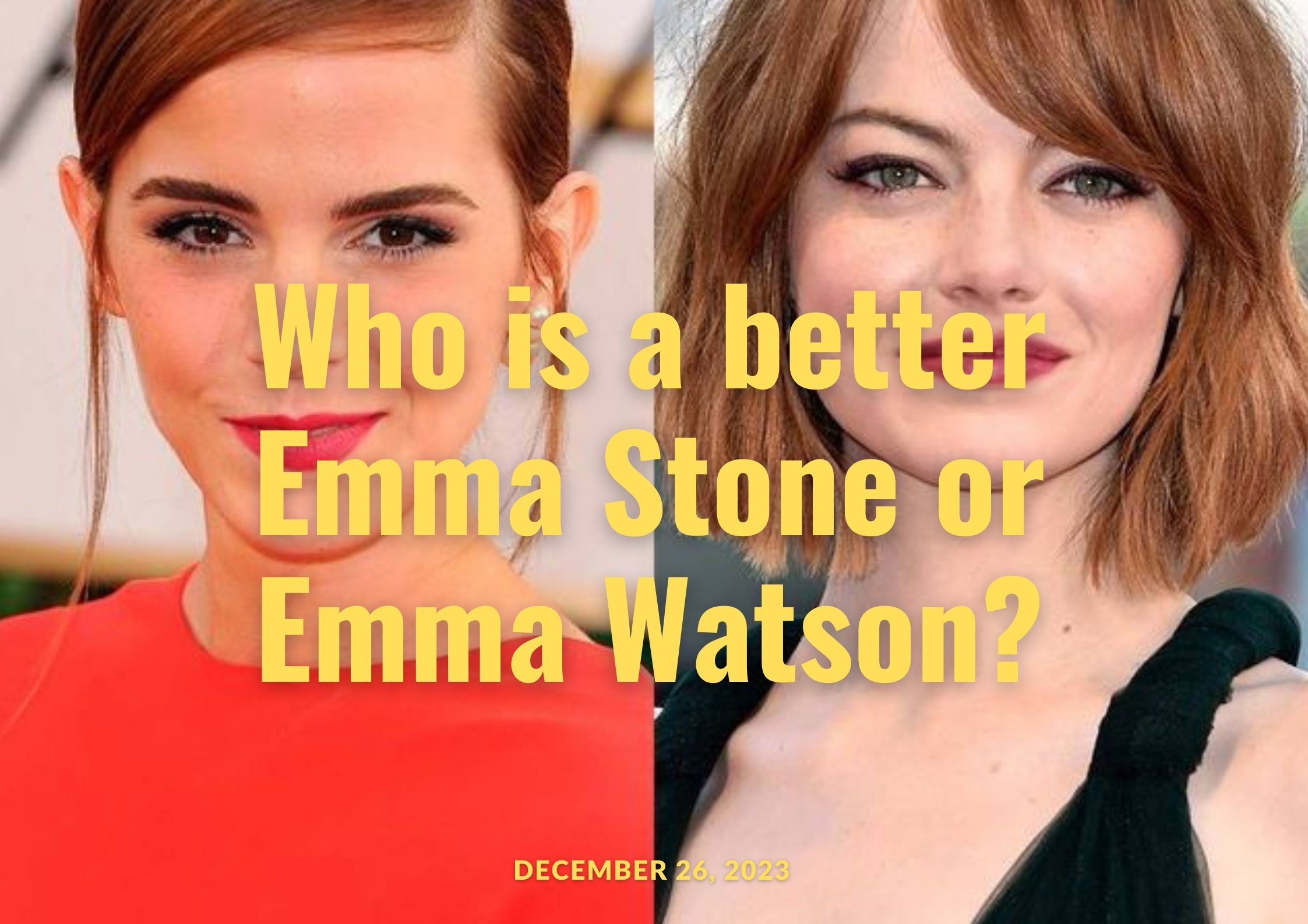 Who is better Emma Stone or Emma Watson