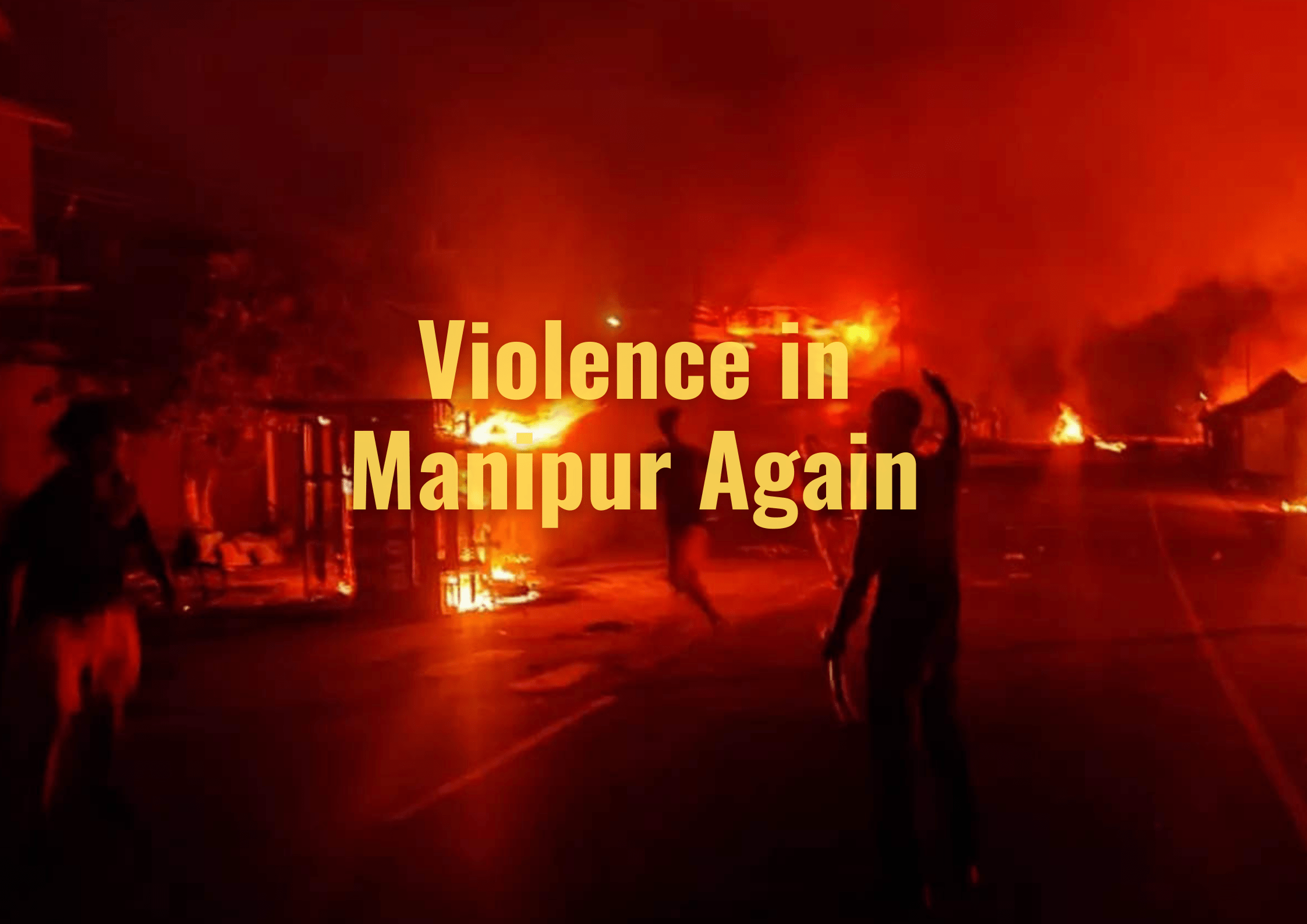 Violence in Manipur Again