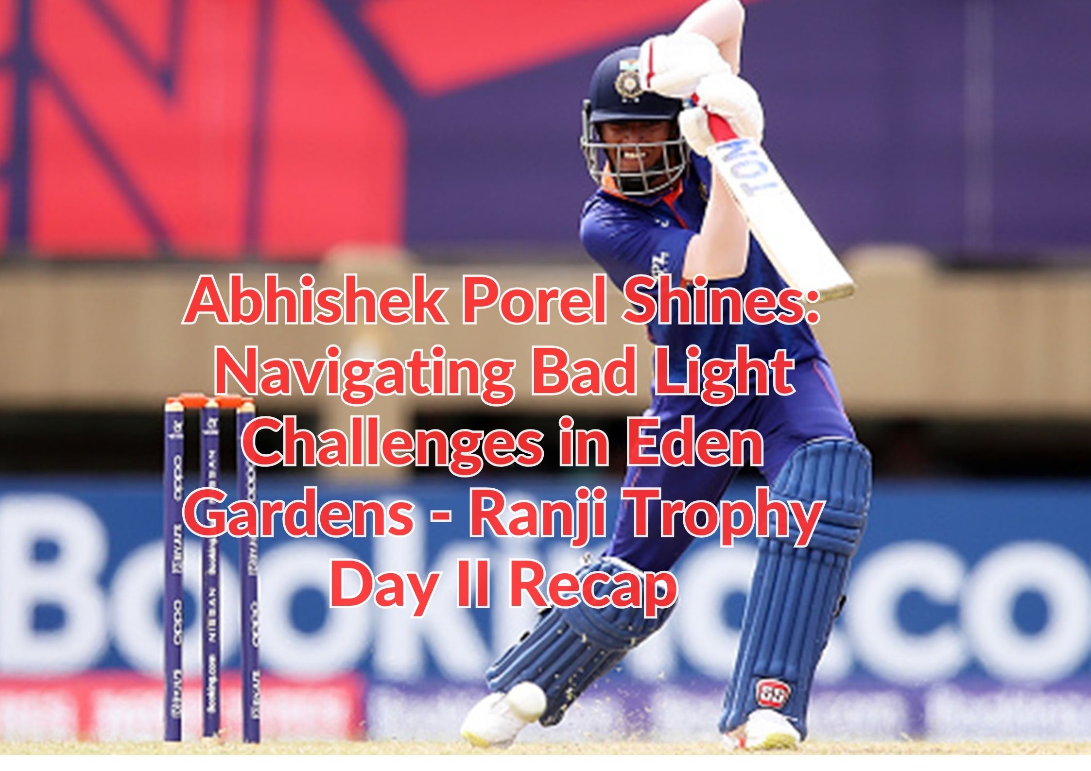 Abhishek Porel Shines: Navigating Bad Light Challenges in Eden Gardens - Ranji Trophy Day II Recap