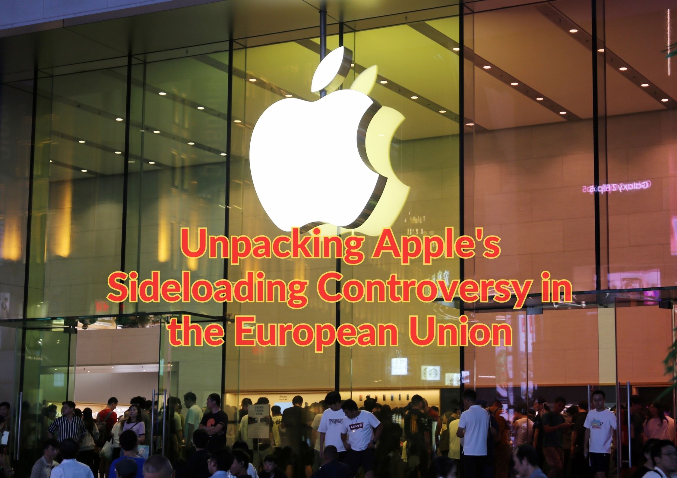 Unpacking Apple's Sideloading Controversy in the European Union