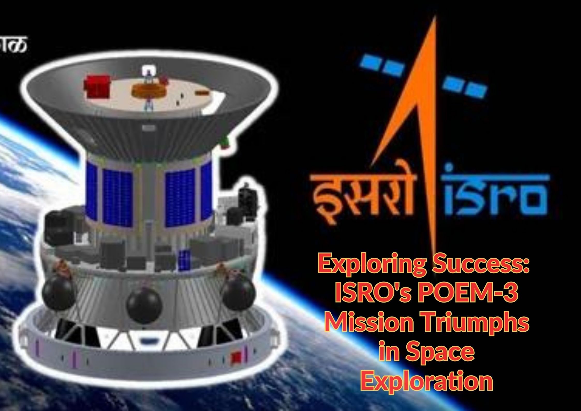 Exploring Success: ISRO's POEM-3 Mission Triumphs in Space Exploration