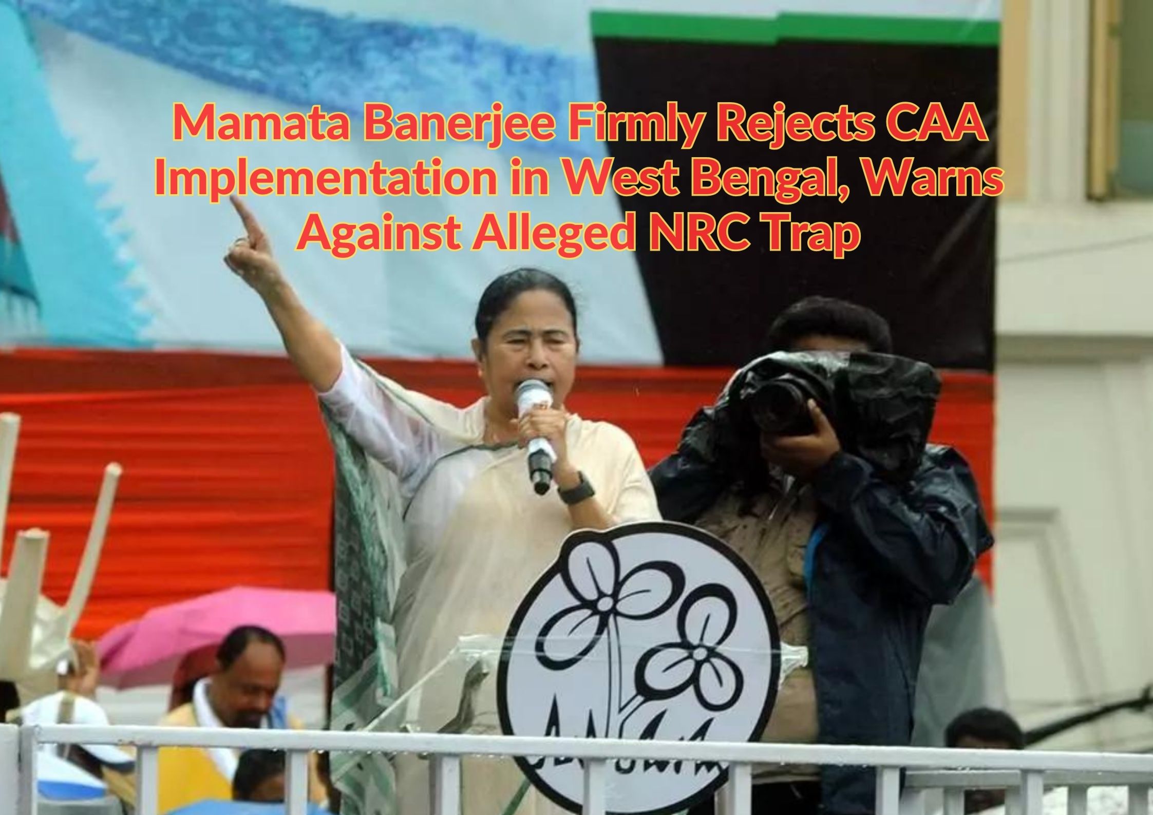 Mamata Banerjee Firmly Rejects CAA Implementation in West Bengal, Warns Against Alleged NRC Trap