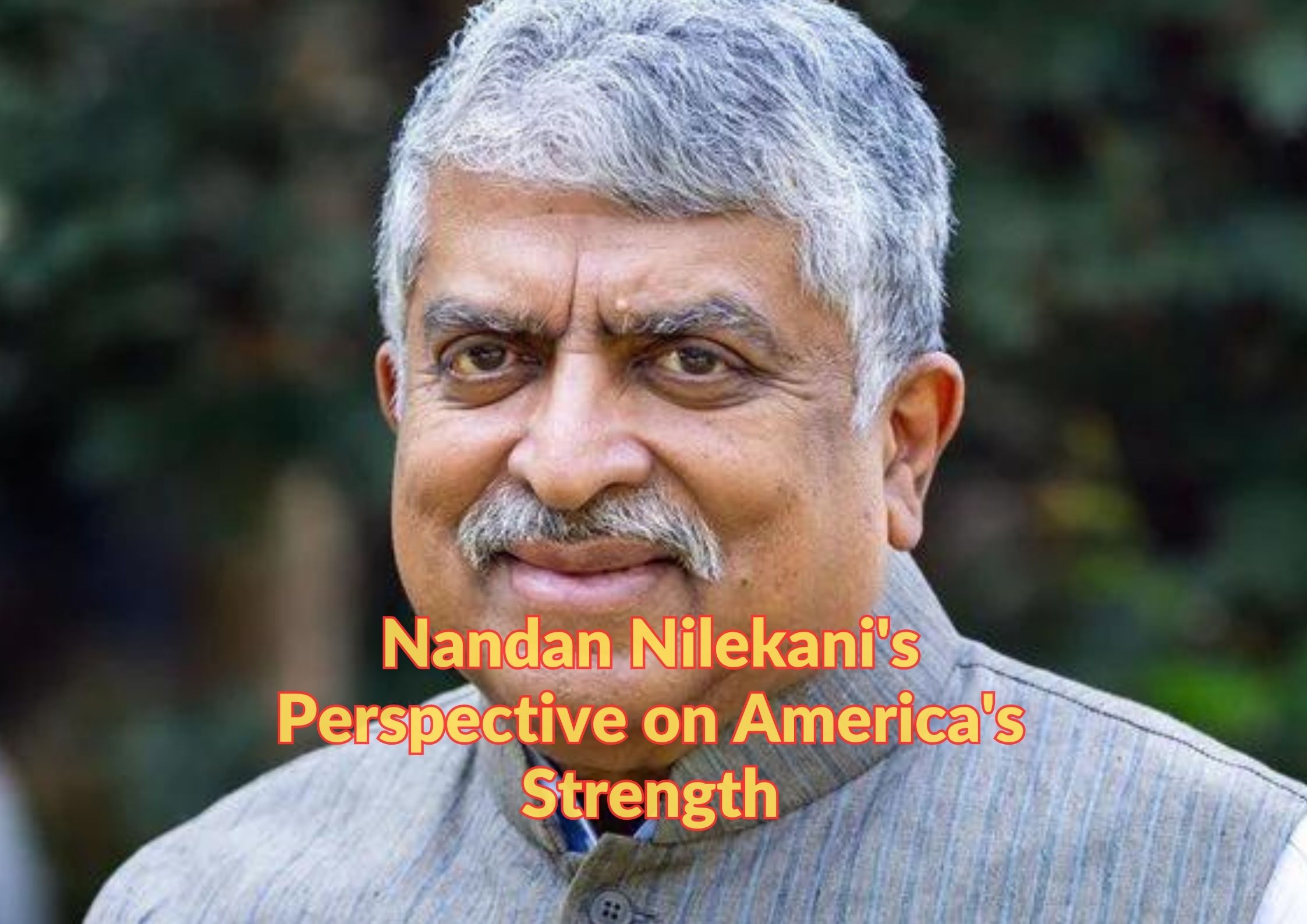 Embracing Talent Diversity: Nandan Nilekani's Perspective on America's Strength