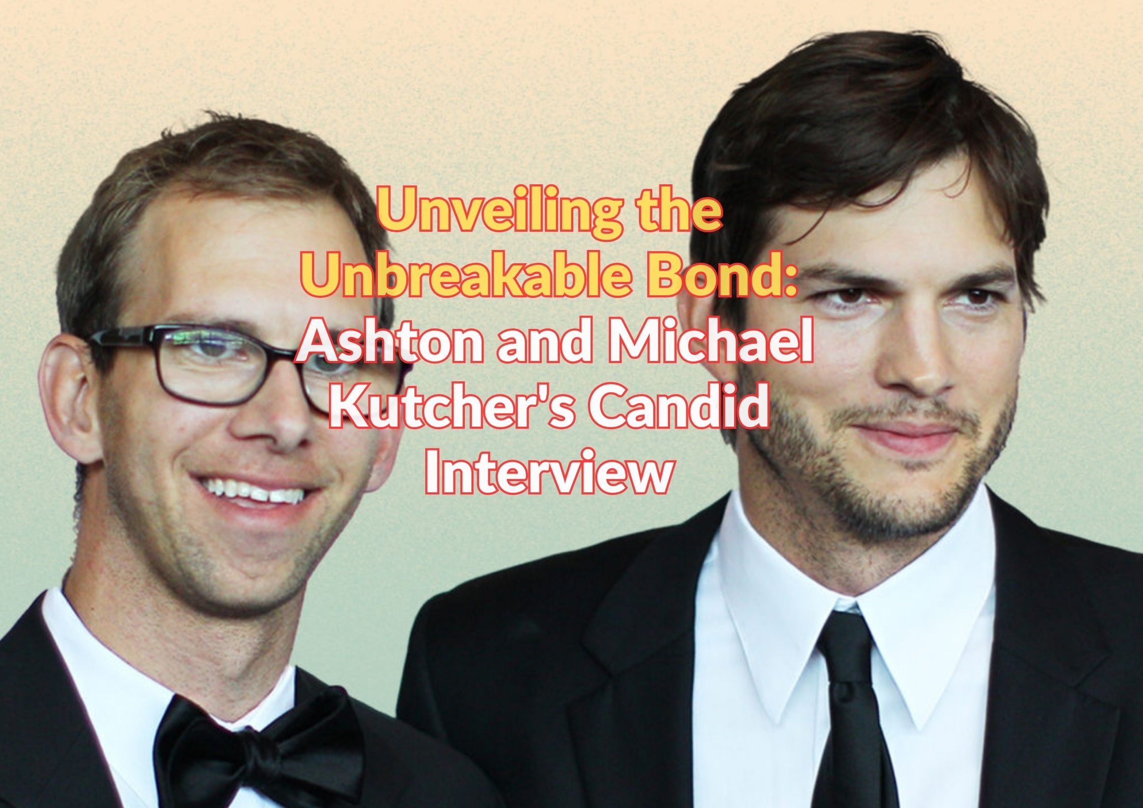 Unveiling the Unbreakable Bond: Ashton and Michael Kutcher's Candid Interview