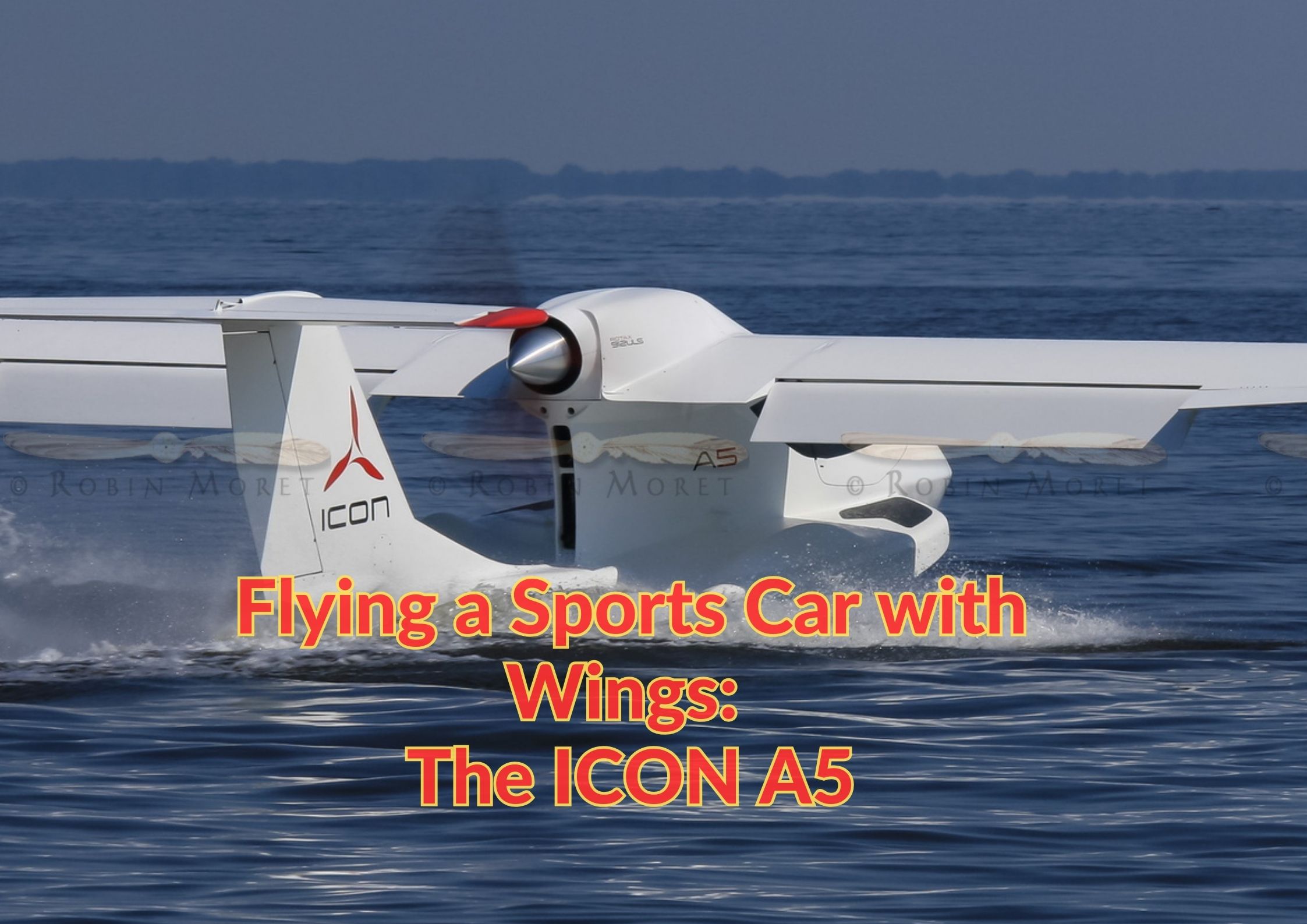 Flying a Sports Car with Wings: The ICON A5