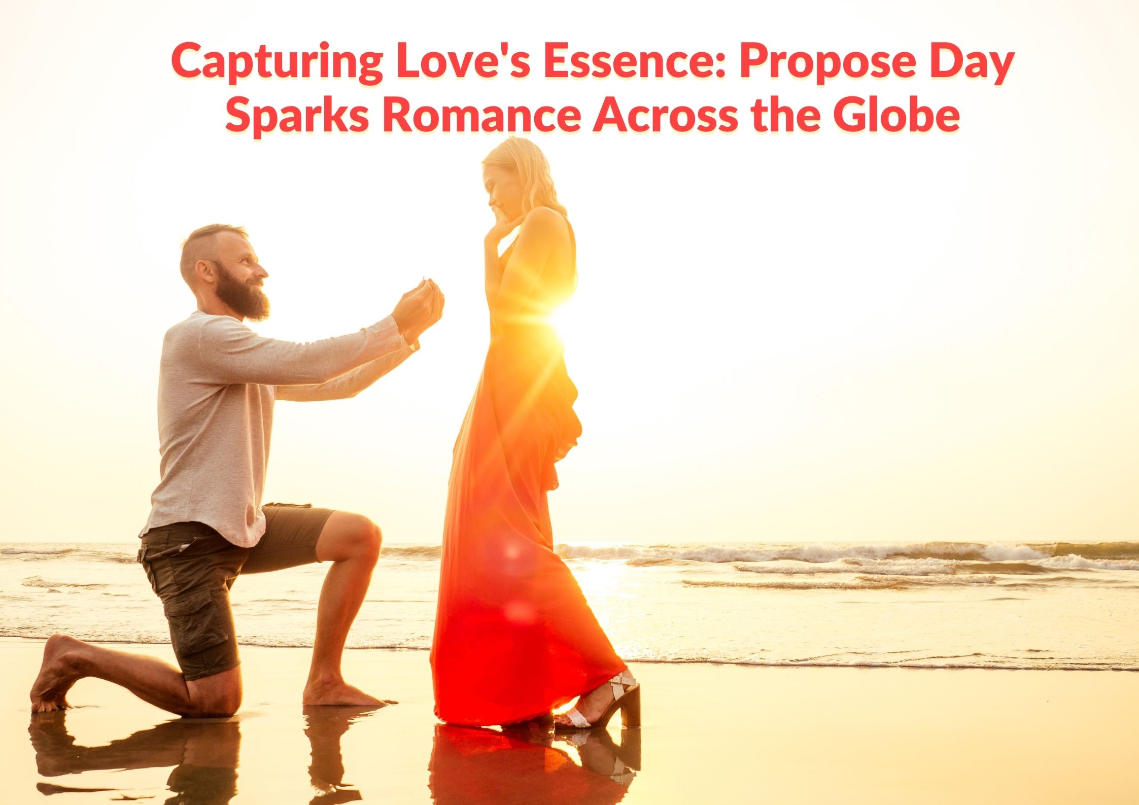 Capturing Love's Essence: Propose Day Sparks Romance Across the Globe