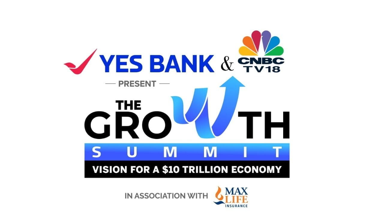 India's Growth Summit: CNBC-TV18 and YES BANK Collaboration Paving the Way to a $10 Trillion Economy